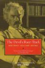 Image for The Devil&#39;s Race-Track : Mark Twain&#39;s &quot;Great Dark&quot; Writings, The Best from Which Was the Dream? and Fables of Man