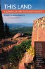 Image for This land  : a guide to the national forests of the central United States