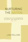 Image for Nurturing the nation  : the family politics of modernizing, colonizing and liberating Egypt, 1805-1923