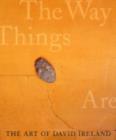 Image for The art of David Ireland  : the way things are
