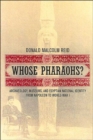Image for Whose pharaohs?  : archaeology, museums, and Egyptian national identity from Napoleon to World War I