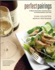 Image for Perfect pairings  : a master sommelier&#39;s practical advice for partnering wine with food