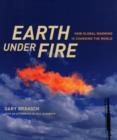 Image for Earth under fire  : how global warming is changing the world