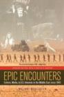 Image for Epic encounters  : culture, media, and U.S. interests in the Middle East since 1945