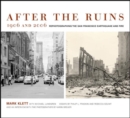 Image for After the ruins, 1906 and 2006  : rephotographing the San Francisco earthquake and fire