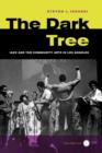 Image for The dark tree  : jazz and the community arts in Los Angeles