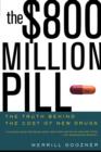 Image for The $800 million pill  : the truth behind the cost of new drugs