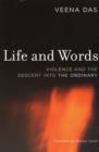 Image for Life and words  : violence and the descent into the ordinary