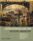 Image for Impressionism and the modern landscape  : productivity, technology, and urbanization from Manet to Van Gogh