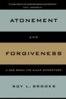 Image for Atonement and forgiveness  : a new model for Black reparations