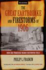 Image for The great earthquake and firestorms of 1906  : how San Francisco nearly destroyed itself