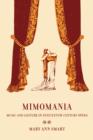 Image for Mimomania  : music and gesture in nineteenth-century opera