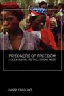 Image for Prisoners of freedom  : human rights and the African poor