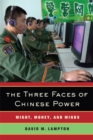 Image for The three faces of Chinese power  : might, money, and minds