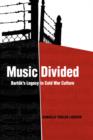 Image for Music divided  : Bartâok&#39;s legacy in Cold War culture