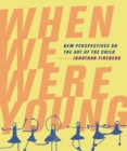 Image for When we were young  : new perspectives on the art of the child