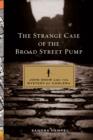 Image for The strange case of the Broad Street pump  : John Snow and the mystery of cholera