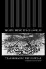 Image for Making music in Los Angeles  : transforming the popular
