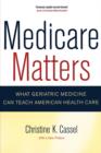Image for Medicare matters  : what geriatric medicine can teach American health care