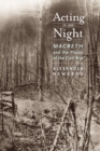 Image for Acting in the night  : Macbeth and the places of the Civil War
