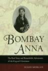 Image for Bombay Anna  : the real story and remarkable adventures of the King and I governess