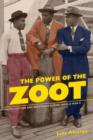 Image for The power of the zoot  : youth culture and resistance during World War II
