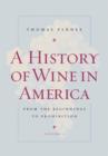 Image for A History of Wine in America, Volume 1