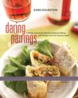 Image for Daring pairings  : a master sommelier matches distinctive wines with recipes from his favorite chefs