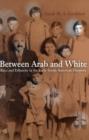 Image for Between Arab and White