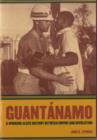 Image for Guantâanamo  : a working-class history between empire and revolution