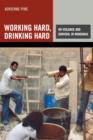 Image for Working hard, drinking hard  : on violence and survival in Honduras