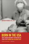 Image for Born in the USA  : how a broken maternity system must be fixed to put women and children first