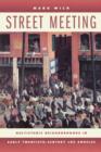 Image for Street meeting  : multiethnic neighborhoods in early twentieth-century Los Angeles