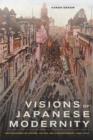 Image for Visions of Japanese modernity  : articulations of cinema, nation, and spectatorship, 1895-1925