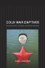 Image for Cold War captives  : imprisonment, escape, and brainwashing