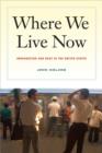 Image for Where we live now  : immigration and race in the United States