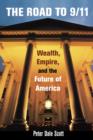 Image for The road to 9/11  : wealth, empire, and the future of America