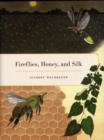 Image for Fireflies, honey, and silk