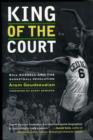 Image for King of the court  : Bill Russell and the basketball revolution