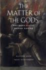 Image for The matter of the gods  : religion and the Roman Empire