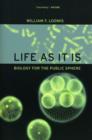 Image for Life as it is  : biology for the public sphere