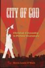 Image for City of God  : Christian citizenship in postwar Guatemala