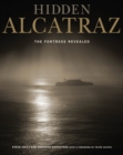 Image for Hidden Alcatraz  : the fortress revealed