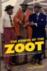 Image for The power of the zoot  : youth culture and resistance during World War II