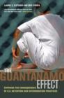 Image for The Guantâanamo effect  : exposing the consequences of U.S. detention and interrogation practices