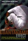 Image for The Guantâanamo effect  : exposing the consequences of U.S. detention and interrogation practices