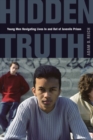 Image for Hidden truth  : young men navigating lives in and out of juvenile prison