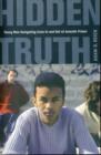 Image for Hidden truth  : young men navigating lives in and out of juvenile prison