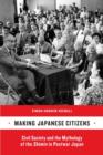 Image for Making Japanese citizens  : civil society and the mythology of the shimin in postwar Japan