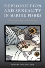 Image for Reproduction and sexuality in marine fishes  : patterns and processes
